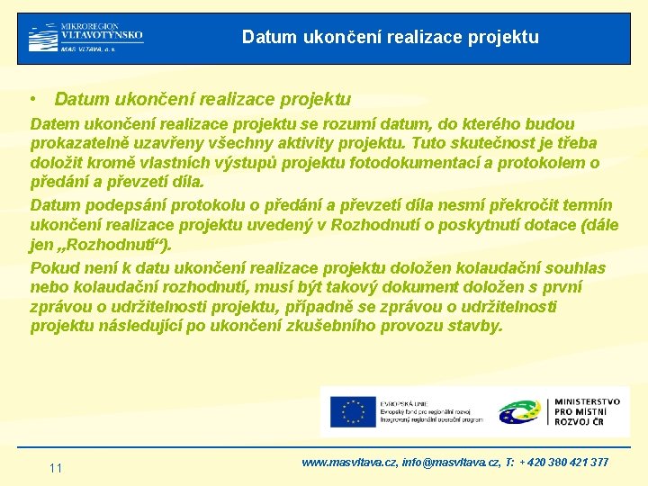 Datum ukončení realizace projektu • Datum ukončení realizace projektu Datem ukončení realizace projektu se