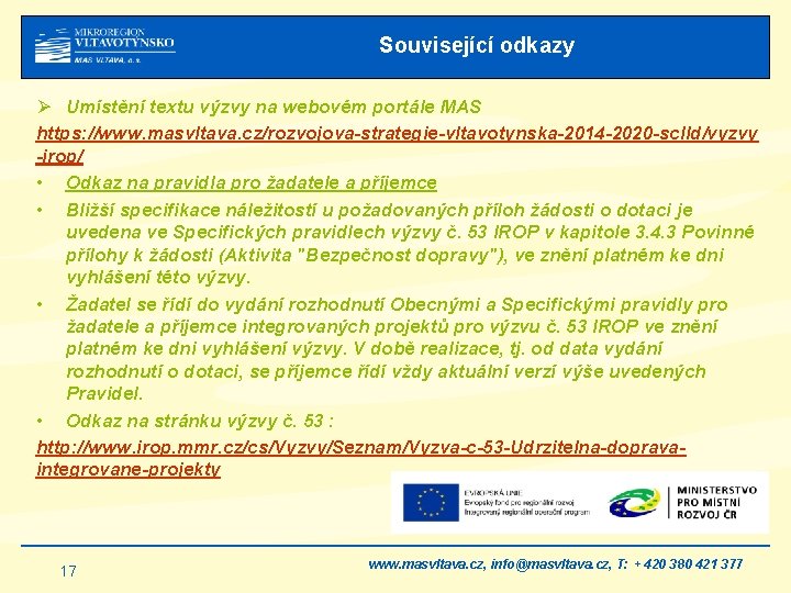 Související odkazy Ø Umístění textu výzvy na webovém portále MAS https: //www. masvltava. cz/rozvojova-strategie-vltavotynska-2014