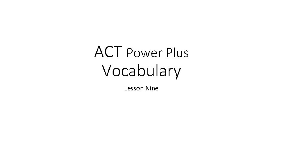 ACT Power Plus Vocabulary Lesson Nine 