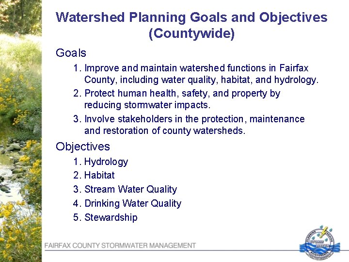 Watershed Planning Goals and Objectives (Countywide) Goals 1. Improve and maintain watershed functions in