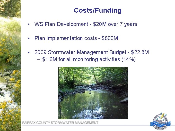 Costs/Funding • WS Plan Development - $20 M over 7 years • Plan implementation
