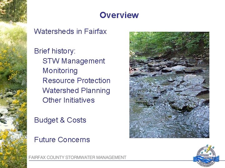 Overview Watersheds in Fairfax Brief history: STW Management Monitoring Resource Protection Watershed Planning Other