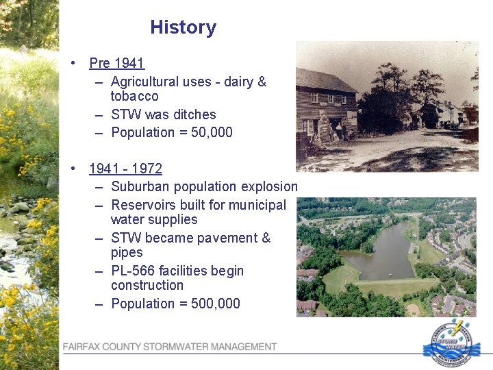 History • Pre 1941 – Agricultural uses - dairy & tobacco – STW was