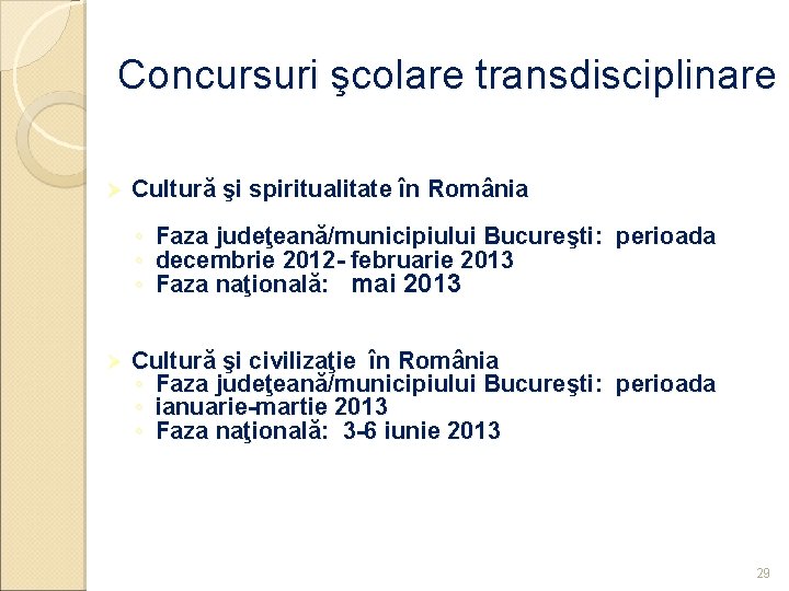 Concursuri şcolare transdisciplinare Ø Cultură şi spiritualitate în România ◦ ◦ ◦ Ø Faza