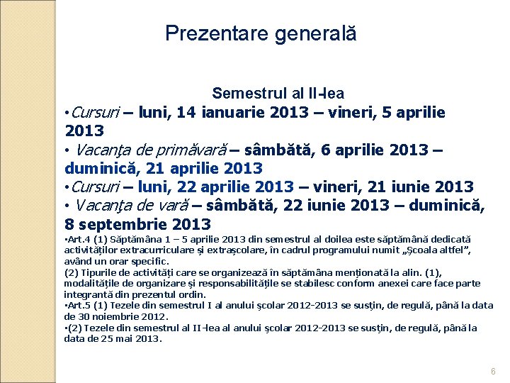 Prezentare generală Semestrul al II-lea • Cursuri – luni, 14 ianuarie 2013 – vineri,
