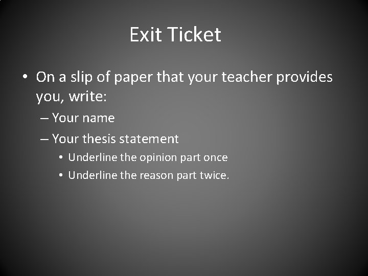Exit Ticket • On a slip of paper that your teacher provides you, write: