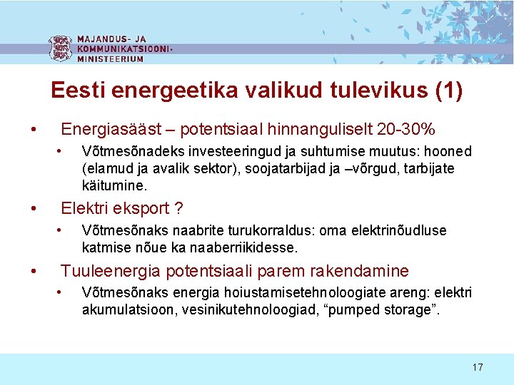 Eesti energeetika valikud tulevikus (1) • Energiasääst – potentsiaal hinnanguliselt 20 -30% • •