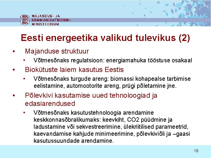 Eesti energeetika valikud tulevikus (2) • Majanduse struktuur • • Biokütuste laiem kasutus Eestis
