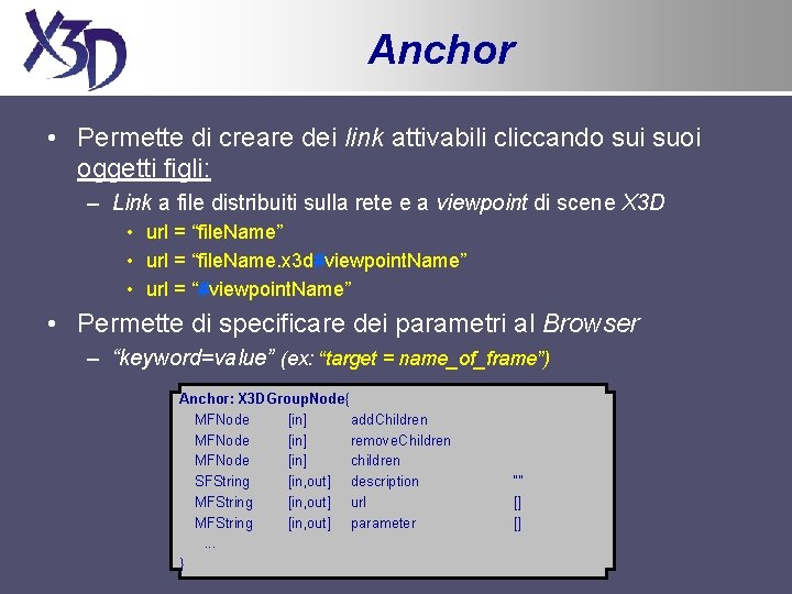 Anchor • Permette di creare dei link attivabili cliccando sui suoi oggetti figli: –