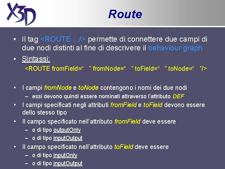 Route • Il tag <ROUTE. . . /> permette di connettere due campi di