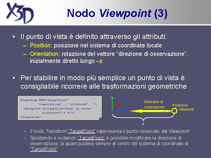 Nodo Viewpoint (3) • Il punto di vista è definito attraverso gli attributi: –