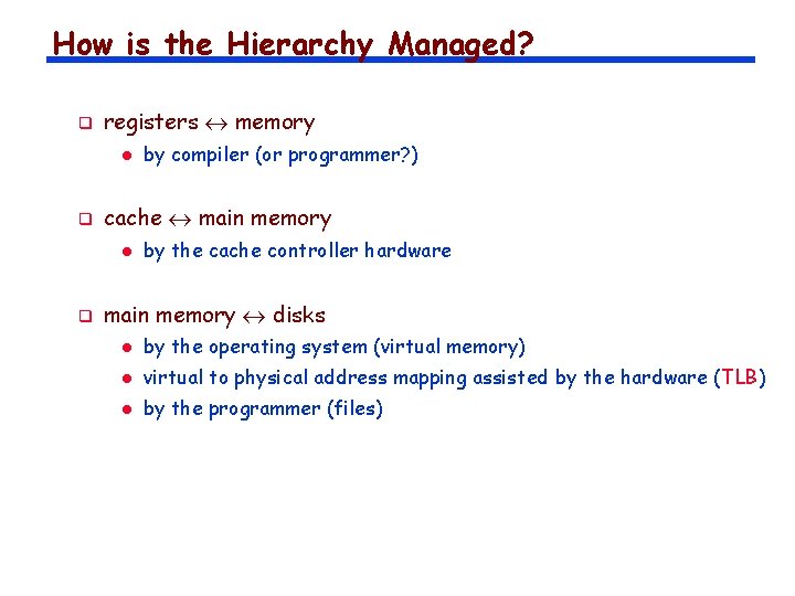 How is the Hierarchy Managed? q registers memory l q cache main memory l