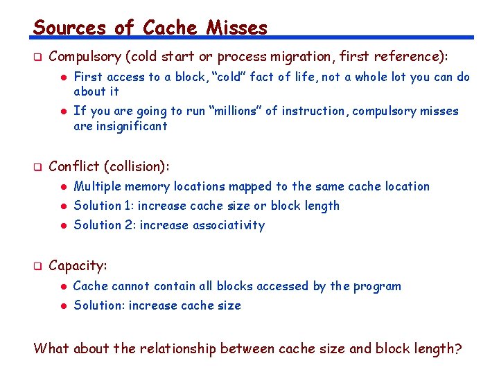 Sources of Cache Misses q Compulsory (cold start or process migration, first reference): l