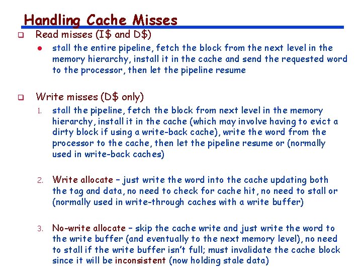 Handling Cache Misses q Read misses (I$ and D$) l q stall the entire