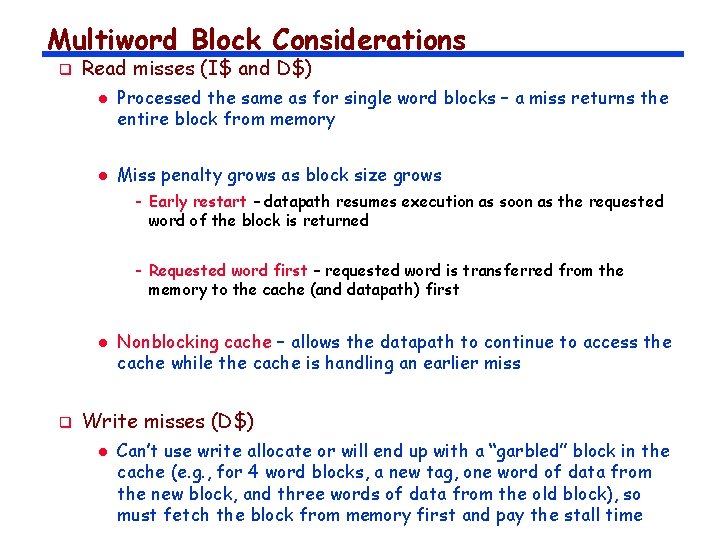 Multiword Block Considerations q Read misses (I$ and D$) l l Processed the same