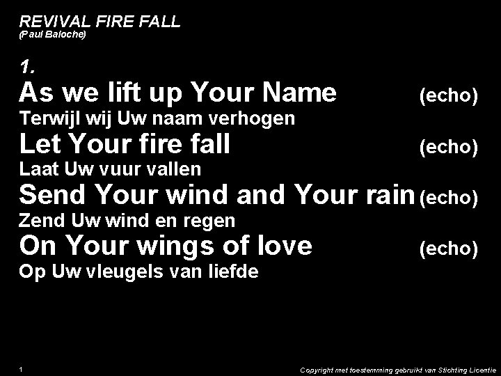 REVIVAL FIRE FALL (Paul Baloche) 1. As we lift up Your Name (echo) Let