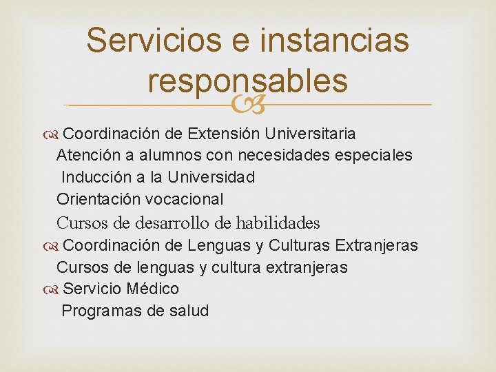 Servicios e instancias responsables Coordinación de Extensión Universitaria Atención a alumnos con necesidades especiales