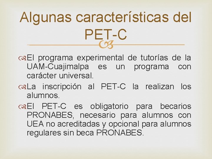 Algunas características del PET-C El programa experimental de tutorías de la UAM-Cuajimalpa es un