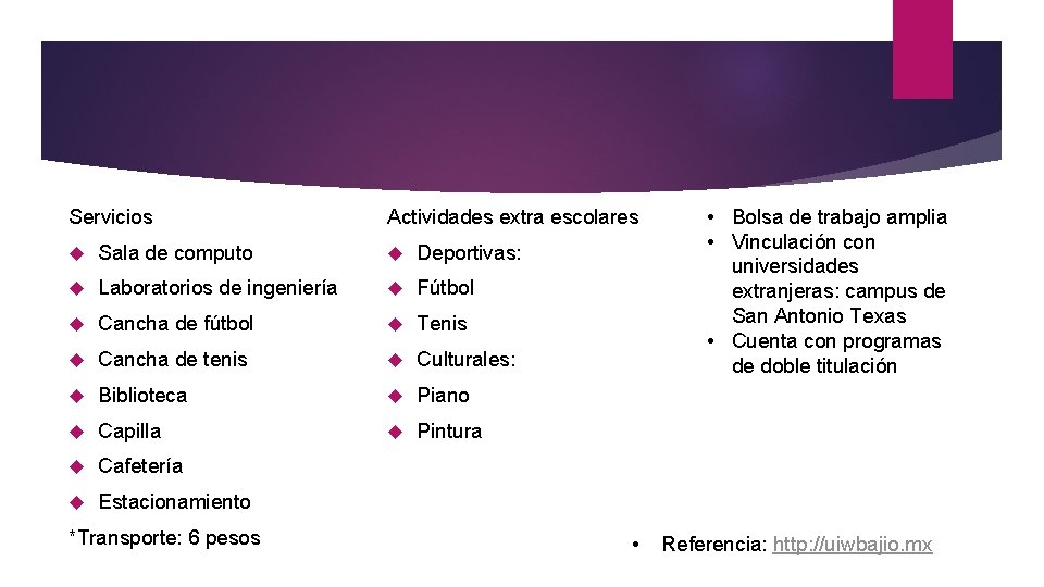 Servicios Actividades extra escolares Sala de computo Deportivas: Laboratorios de ingeniería Fútbol Cancha de