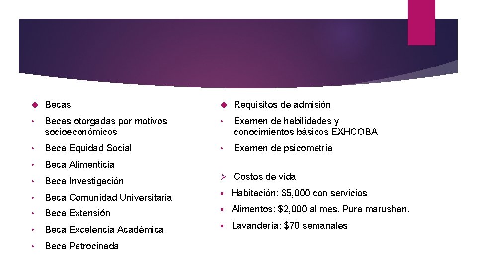  Becas Requisitos de admisión • Becas otorgadas por motivos socioeconómicos • Examen de