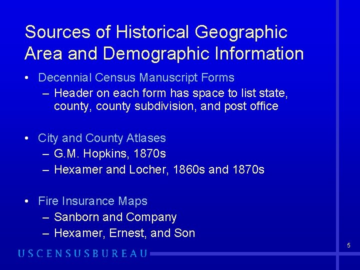 Sources of Historical Geographic Area and Demographic Information • Decennial Census Manuscript Forms –