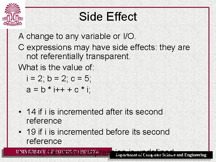 Side Effect A change to any variable or I/O. C expressions may have side