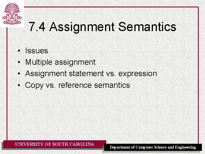 7. 4 Assignment Semantics • • Issues Multiple assignment Assignment statement vs. expression Copy