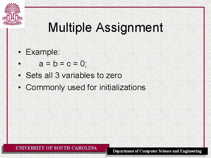 Multiple Assignment • Example: • a = b = c = 0; • Sets