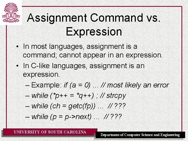 Assignment Command vs. Expression • In most languages, assignment is a command; cannot appear