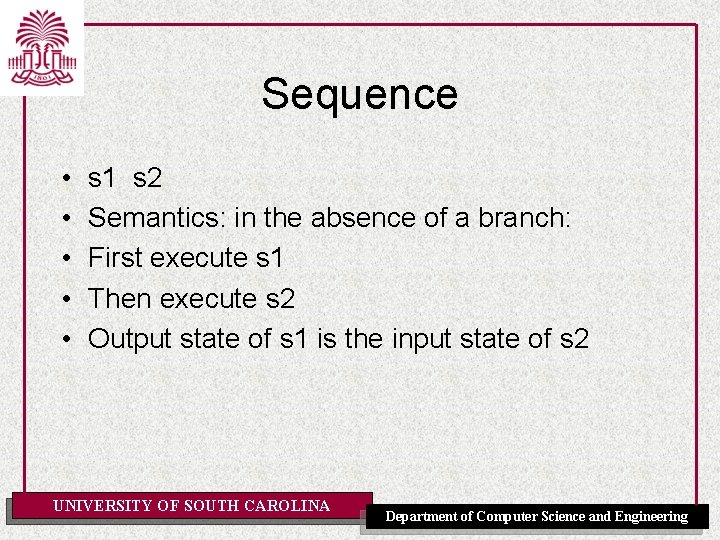 Sequence • • • s 1 s 2 Semantics: in the absence of a