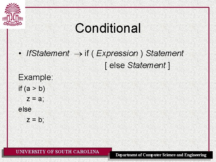 Conditional • If. Statement if ( Expression ) Statement [ else Statement ] Example: