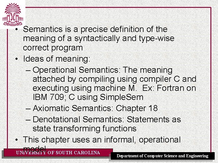 • Semantics is a precise definition of the meaning of a syntactically and