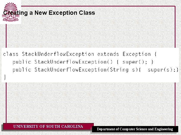 Creating a New Exception Class UNIVERSITY OF SOUTH CAROLINA Department of Computer Science and