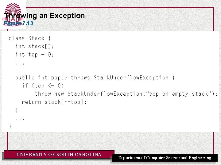 Throwing an Exception Figure 7. 13 UNIVERSITY OF SOUTH CAROLINA Department of Computer Science