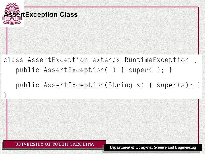 Assert. Exception Class UNIVERSITY OF SOUTH CAROLINA Department of Computer Science and Engineering 