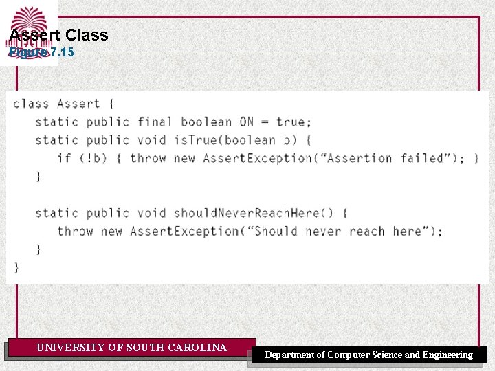 Assert Class Figure 7. 15 UNIVERSITY OF SOUTH CAROLINA Department of Computer Science and