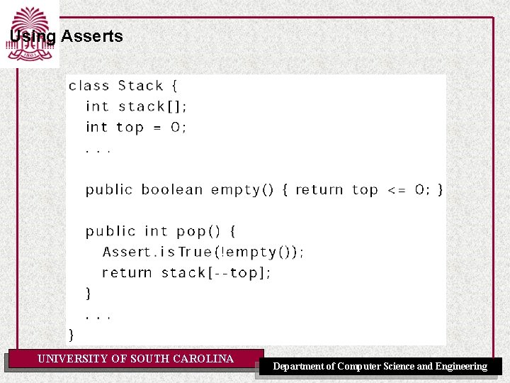 Using Asserts UNIVERSITY OF SOUTH CAROLINA Department of Computer Science and Engineering 