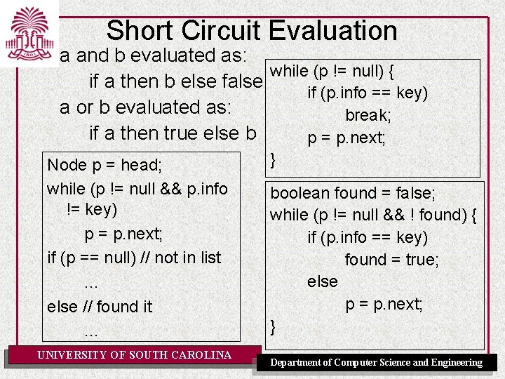 Short Circuit Evaluation a and b evaluated as: while (p != null) { if