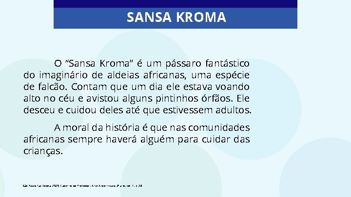 SANSA KROMA O “Sansa Kroma” é um pássaro fantástico do imaginário de aldeias africanas,