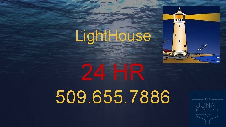 Light. House 24 HR 509. 655. 7886 