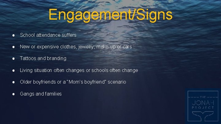 Engagement/Signs ● School attendance suffers ● New or expensive clothes, jewelry, make-up or cars