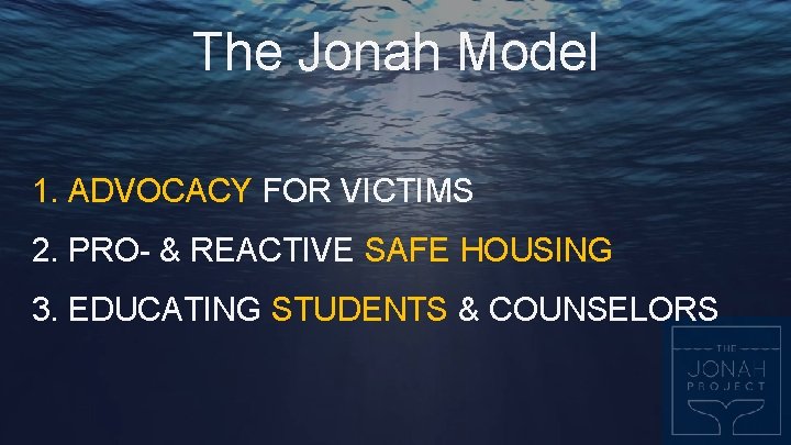 The Jonah Model 1. ADVOCACY FOR VICTIMS 2. PRO- & REACTIVE SAFE HOUSING 3.