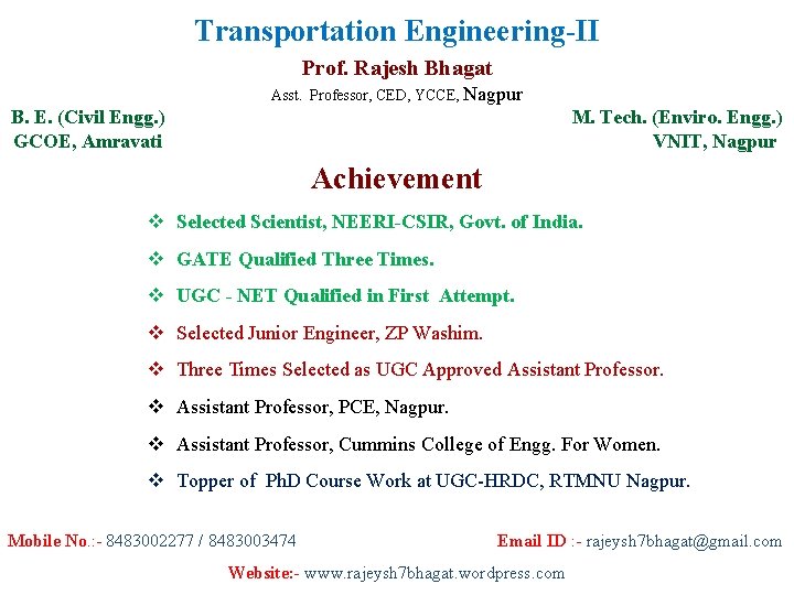 Transportation Engineering-II Prof. Rajesh Bhagat Asst. Professor, CED, YCCE, Nagpur B. E. (Civil Engg.