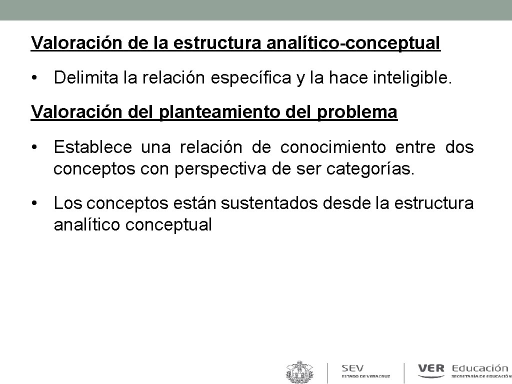 Valoración de la estructura analítico-conceptual • Delimita la relación específica y la hace inteligible.