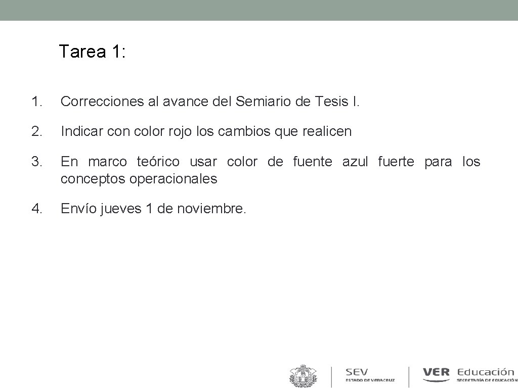 Tarea 1: 1. Correcciones al avance del Semiario de Tesis I. 2. Indicar con