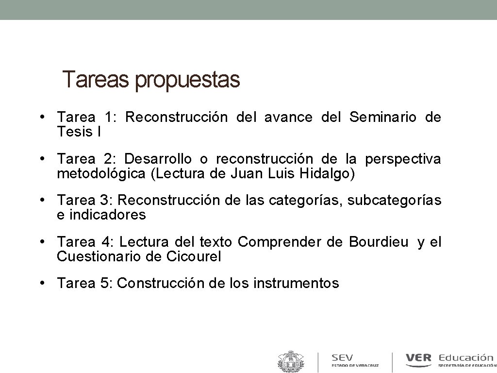 Tareas propuestas • Tarea 1: Reconstrucción del avance del Seminario de Tesis I •