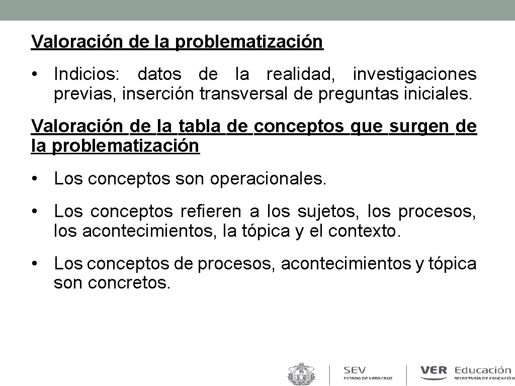 Valoración de la problematización • Indicios: datos de la realidad, investigaciones previas, inserción transversal