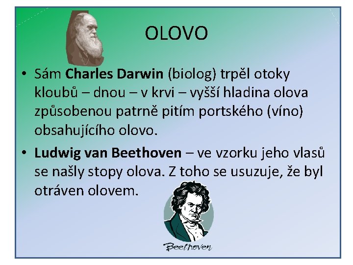 OLOVO • Sám Charles Darwin (biolog) trpěl otoky kloubů – dnou – v krvi