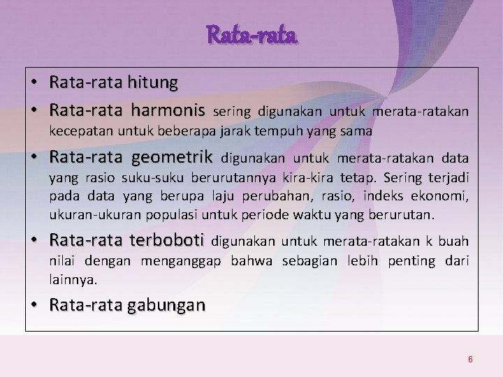 Rata-rata • Rata-rata hitung • Rata-rata harmonis sering digunakan untuk merata-ratakan kecepatan untuk beberapa