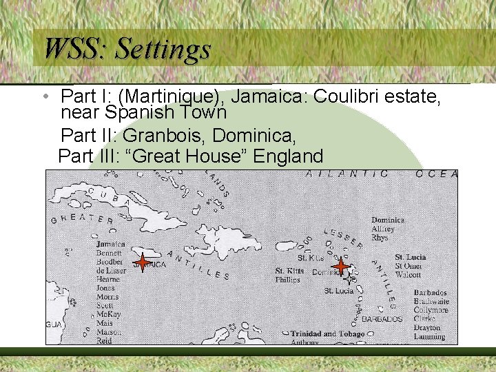 WSS: Settings • Part I: (Martinique), Jamaica: Coulibri estate, near Spanish Town Part II: